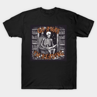 Funny Go Away I'm reading a Skeleton Reading Book T-Shirt